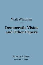 Democratic vistas, and other papers