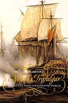 Nelson's Trafalgar : the battle that changed the world