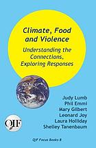 Climate, food and violence : understanding the connections, exploring responses