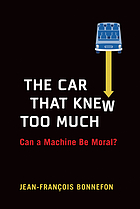 The car that knew too much : can a machine be moral?
