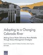 Adapting to a changing Colorado River : making future water deliveries more reliable through robust management strategies