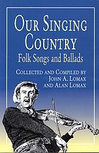 Our singing country : folk songs and ballads