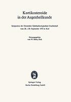 Kortikosteroide in der Augenheilkunde : Symposion der Deutschen Ophthalmologischen Gesellschaft vom 28.-30. September 1972 in Kiel