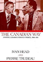 The Canadian way : shaping Canada's foreign policy, 1968-1984