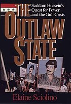 The outlaw state : Saddam Hussein's quest for power and the Gulf crisis