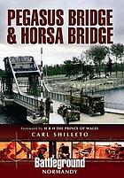 Pegasus Bridge & Horsa Bridge : British 6th Airborne Division landings in Normandy D-Day 6th June 1944