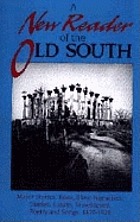 A New reader of the Old South : major stories, tales, slave narratives, diaries, travelogues, poetry and songs, 1820-1920
