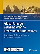 Global change : mankind-marine environment interactions : proceedings of the 13th French-Japanese Oceanograph Symposium