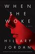 When she woke : a novel 