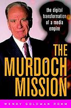 The Murdoch mission : the digital transformation of a media empire