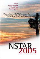 NSTAR 2005 : proceedings of the Workshop on the Physics of Excited Nucleons : Florida State University, Tallahassee, USA, 12-15 October 2005