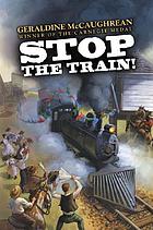 Stop the train! : a novel