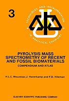 Pyrolysis mass spectrometry of recent and fossil biomaterials : compendium and atlas