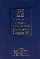 Advances in neural information processing systems. 15 Proceedings of the 2002 Neural Information Processing Systems Conference