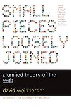 Small pieces loosely joined : a unified theory of the Web