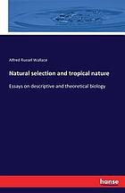 Natural selection and tropical nature : essays on descriptive and theoretical biology