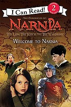 The Chronicles of Narnia : the lion, the witch and the wardrobe. Welcome to Narnia