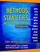 Methods, strategies, and elementary content for beating AEPA, FTCE, ICTS, MSAT, MTEL, MTTC, NMTA, NYSTCE, OSAT, PLACE, PRAXIS, TEXES