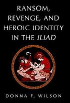 Ransom, revenge, and heroic identity in the Iliad