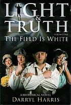 The field is white : a historical novel based on a true story