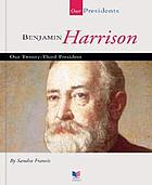 Benjamin Harrison : our twenty-third president