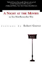 A night at the movies, or, You must remember this : fictions