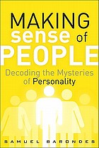 Making sense of people : decoding the mysteries of personality