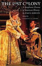 The lost colony; a symphonic drama of American history
