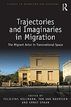 Trajectories and imaginaries in migration : the migrant actor in transnational space