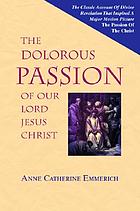 The dolorous passion of Our Lord Jesus Christ