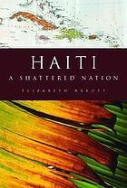 Haiti : a shattered nation