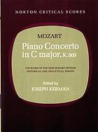 Piano concerto in C major, K. 503 : the score of the New Mozart edition, historical and analytical essays