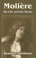 Molière, his life and his works