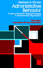 Administrative behavior; a study of decision-making processes in administrative organization