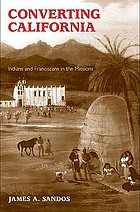 Converting California : Indians and Franciscans in the missions