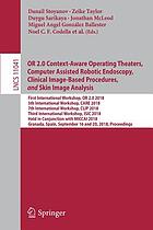OR 2.0 Context-Aware Operating Theaters, Computer Assisted Robotic Endoscopy, Clinical Image-Based Procedures, and Skin Image Analysis : First International Workshop, OR 2.0 2018, 5th International Workshop, CARE 2018, 7th International Workshop, CLIP 2018, Third International Workshop, ISIC 2018, Held in Conjunction with MICCAI 2018, Granada, Spain, September 16 and 20, 2018, Proceedings
