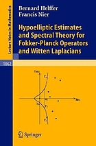 Hypoelliptic estimates and spectral theory for Fokker-Planck operators and Witten Laplacians