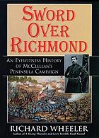 Sword over Richmond : an eyewitness history of McClellan's peninsula campaign