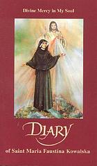 Diary of Saint Maria Faustina Kowalska : divine mercy in my soul