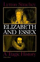Elizabeth and Essex : a tragic history