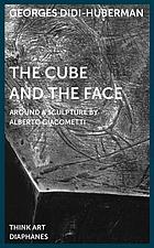 The Cube and the face : around a sculpture by Alberto Giacometti
