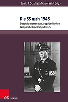 Die SS nach 1945 Entschuldungsnarrative, populäre Mythen, europäische Erinnerungsdiskurse