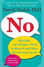 No : why kids--of all ages--need to hear it and ways parents can say it