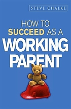 How to succeed as a working parent