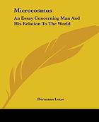 Microcosmus: an essay concerning man and his relation to the world