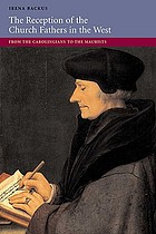 The reception of the church fathers in the West : from the Carolingians to the Maurists