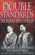 Double standards : the Rudolf Hess cover up
