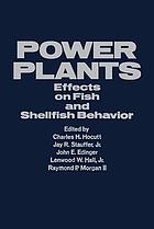 Power plants : effects on fish and shellfish behavior