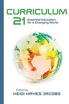 Curriculum 21 : essential education for a changing world
