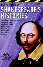 Cliffs notes on Shakespeare's histories Henry VI, Parts 1,2, and 3, Henry IV, part 1, Henry IV, part 2, King John, Richard III, Henry VIII, Richard II, Henry V